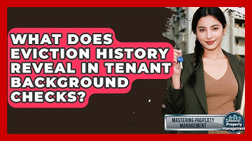 What Does Eviction History Reveal In Tenant Background Checks? - Mastering Property Management