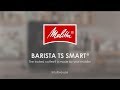 Melitta® Barista TS Smart® - Operation