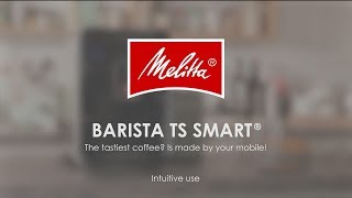 Melitta® Barista TS Smart® - Operation