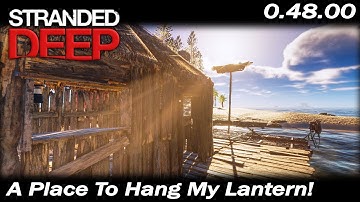 A Place To Hang My Lantern! | Stranded Deep Gameplay | EP 20 | Season 3