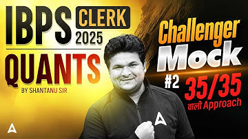 IBPS Clerk 2025 | IBPS Clerk Quant Mock Class #2 | Quants By Shantanu Sir