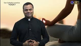 Can Catholics Practice Yoga? - A talk by Fr. Melito D Costa