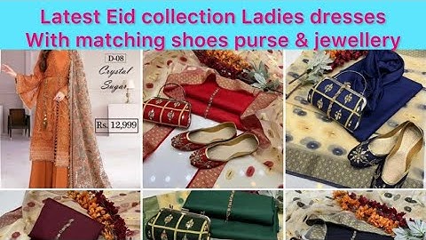 Eid Shopping|Latest ladies dressess purse shoes & jewellery collection for Eid 2022