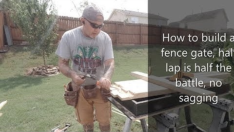 how build a gate, no sag, half lap