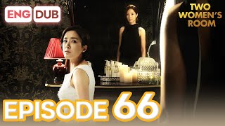 Two Women's Room Episode 66 [Eng Dub Multi-Language Sub] | K-Drama | Min Kyung Chae, Eun Hee-Soo