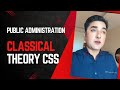 Classical Theory  Of  Public  Administration  For CSS PMS UPSC Exams