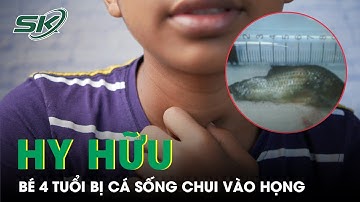 Cứu bé trai 4 tuổi bị cá rô đồng sống chui vào họng khi đang chơi với cá | SKĐS