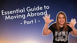 Essential Guide to Moving Abroad - Part 1