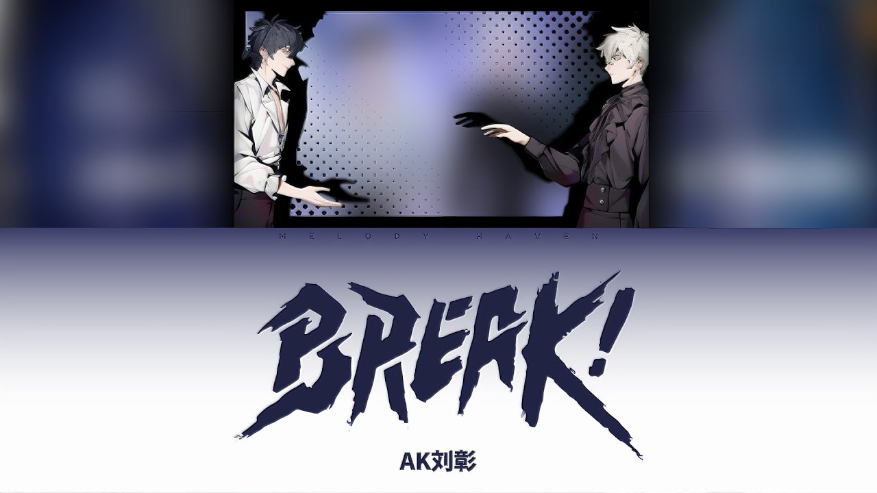 Break! - AK刘彰 [ENG] | Link Click | OST - YouTube