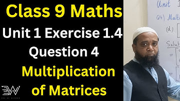 Class 9 Maths Unit 1 Exercise 1.4 (Q4) / Multiplication of Matrices / How to Multiply Matrices