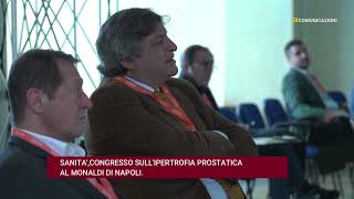 SANITA', CONGRESSO SULL'IPERTROFIA PROSTATICA AL MONALDI DI NAPOLI