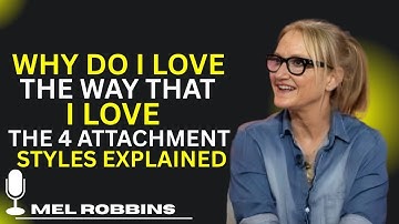Why Do I Love the Way That I Love? | The 4 Attachment Styles Explained | #melrobbins  Motivation