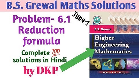 Problem-6.1: Reduction formula | integral calculus | Engineering maths | B.S.Grewal solution |type-1