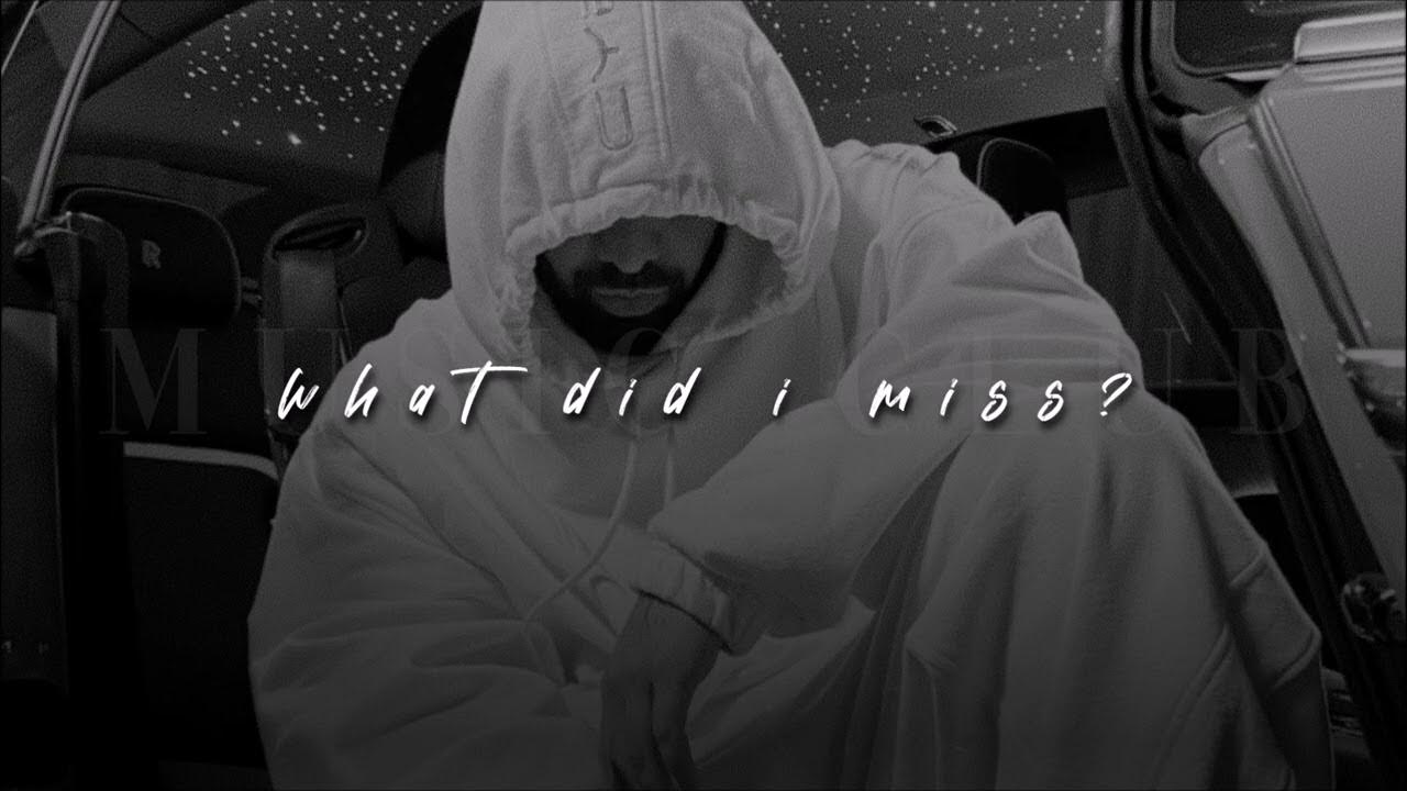 Drake, What Did I Miss? | slowed + reverb | Drake, What Did I Miss? | slowed + reverb |