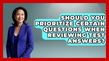 Should You Prioritize Certain Questions When Reviewing Test Answers? - Senior Year Strategies