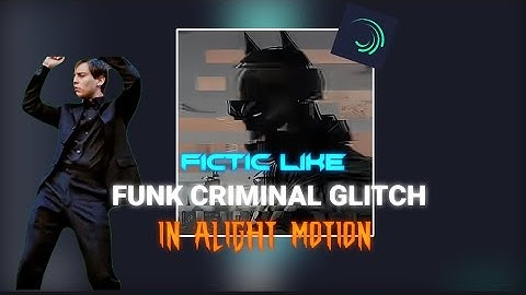 "Fictic like Funk Criminal Glitch transition tutorial" in alight Motion 