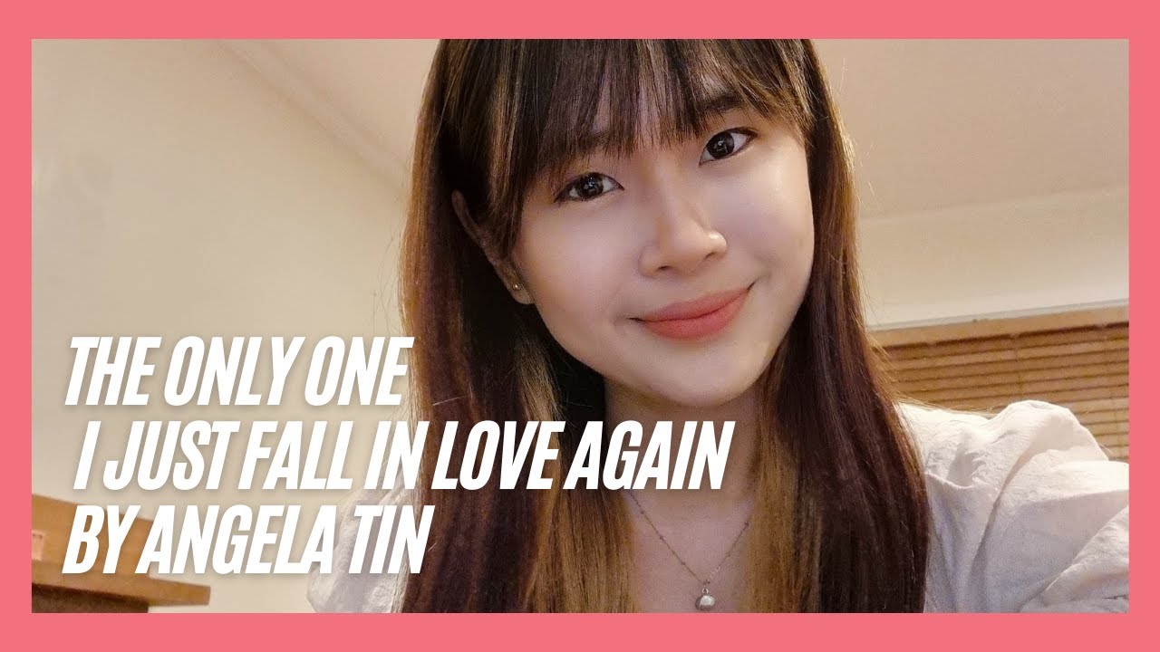 The Only One x I Just Fall In Love Again (Cover) | Angela Tin