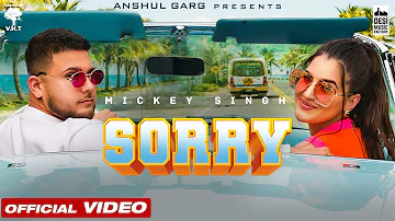 SORRY - Mickey Singh | Rajat Nagpal | Vicky Sandhu | Anshul Garg | Punjabi Song 2021