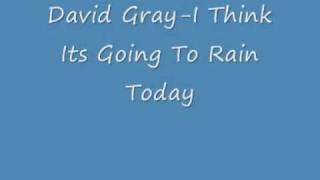 David Gray I Think Its Going To Rain Today chords
