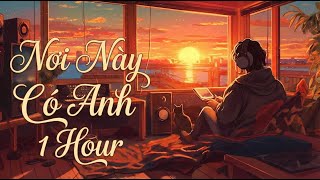 Nơi Này Có Anh Chill [1 Hour] - Nhạc không lời - Sơn Tùng MTP