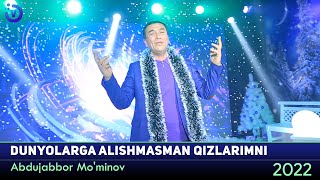 Abdujabbor Mo'minov - Dunyolarga alishmasman qizlarimni (Yangi yil oqshomi 2022)