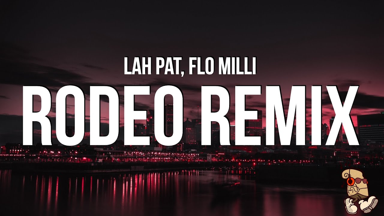 Lah Pat - Rodeo Remix feat. Flo Milli