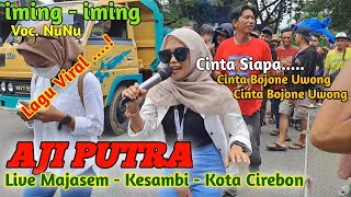 iming - iming - Voc NuNu ❗️❗️❗️Burok Aji Putra Live Majasem Kota Cirebon