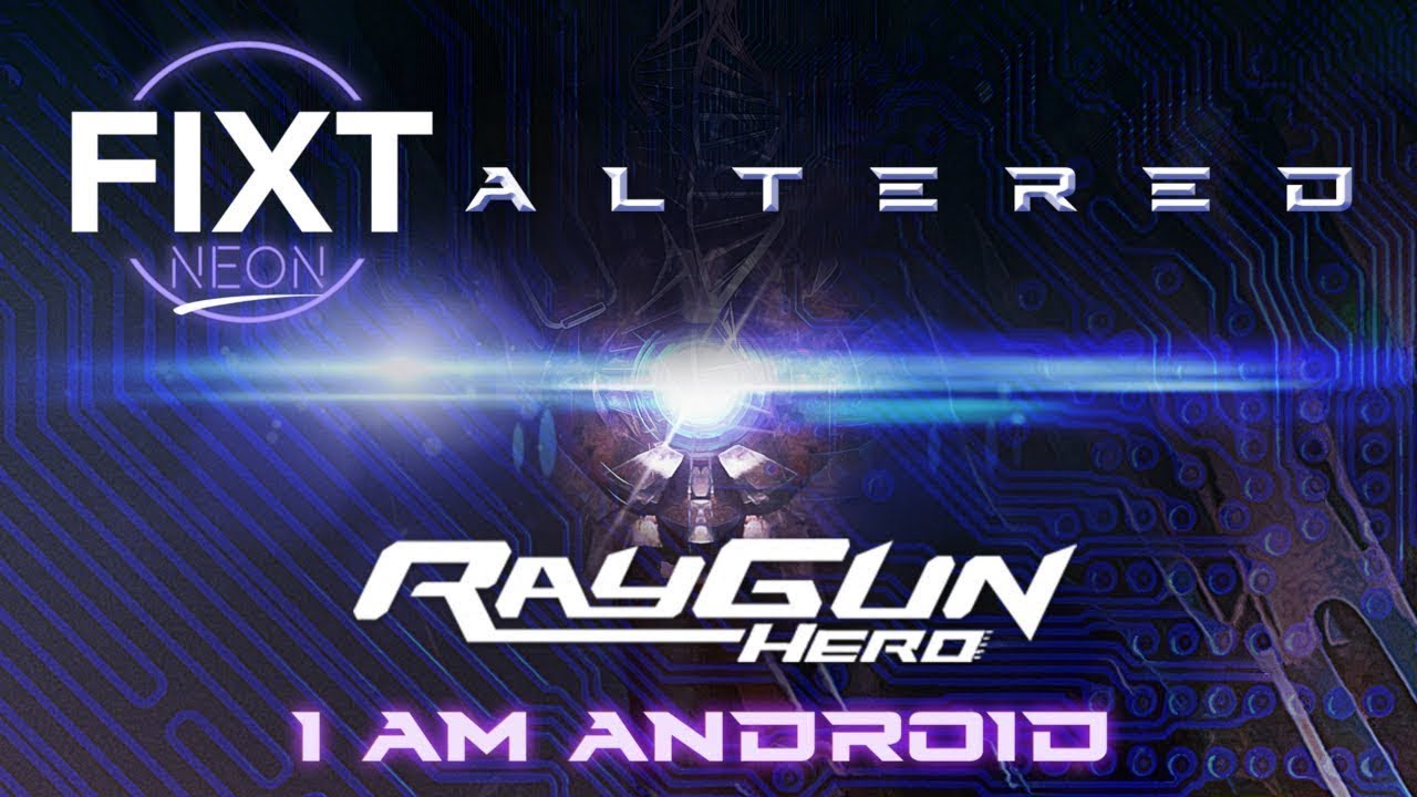 Watch Ray Gun Hero - I Am Android on YouTube Watch Ray Gun Hero - I Am Android on YouTube