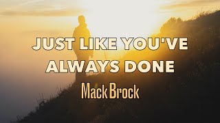 Just Like You've Always Done - Mack Brock - Lyric Video