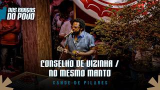 Xande de Pilares - Conselho de Vizinha / No Mesmo Manto (Nos Braços do Povo, Vol 2)