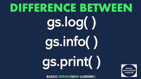 DIFFRENCE BETWEEN gs.info(),gs.print() and gs.log() | ServiceNow Basics