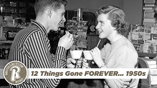 12 Things Gone FOREVER…1950s  Life in America