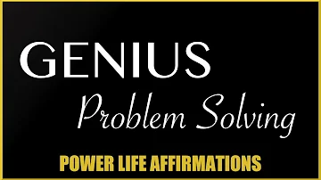 Genius Problem Solving (MALE VOICE) Power Life Affirmations