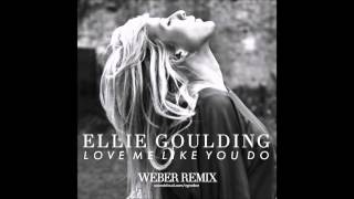 Ellie Goulding - Love Me Like You Do (Weber Remix)