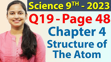 Q. 19 - Page 48,  Structure of Atom - Science - Class 9th