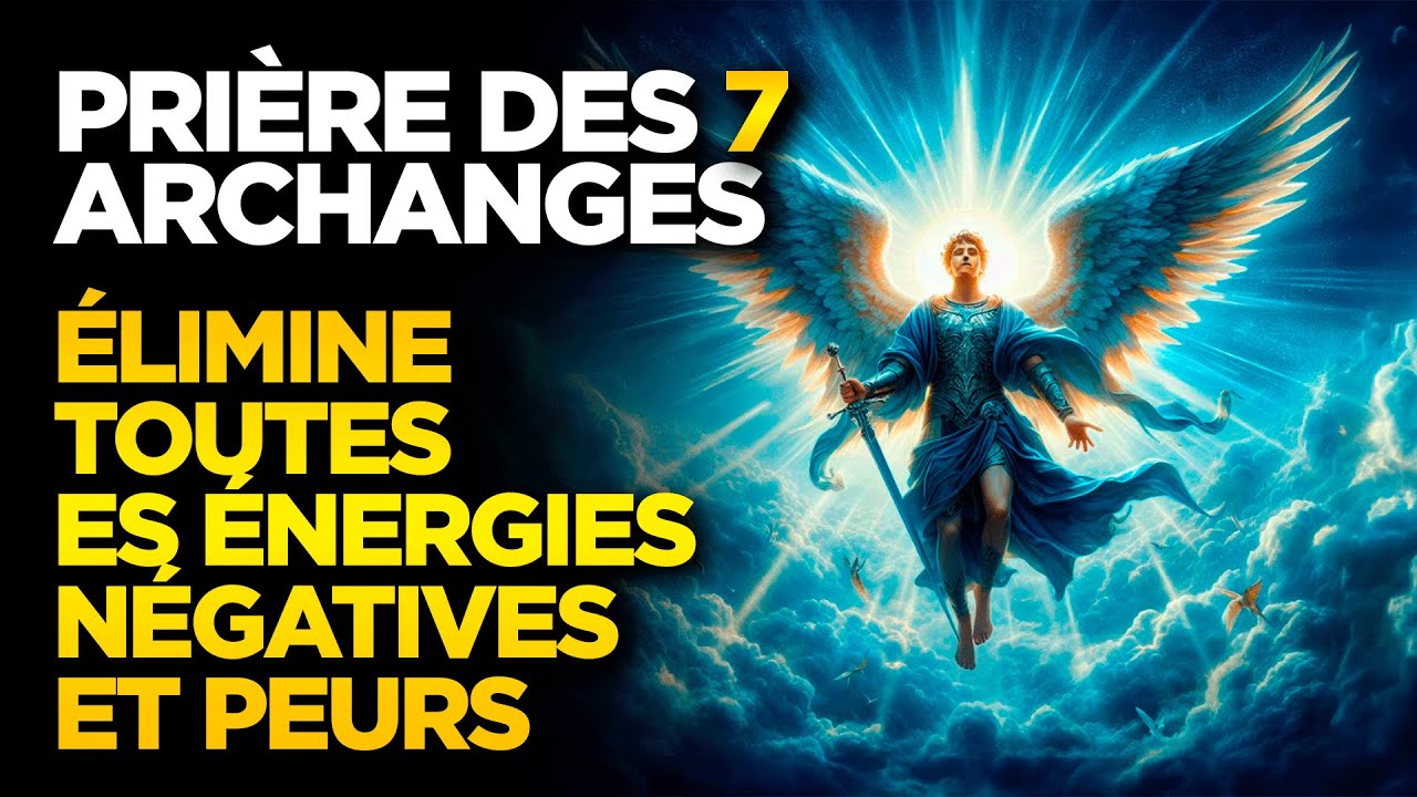 SEPT ARCHANGES ÉLIMINENT TOUTE ÉNERGIE NÉGATIVE ET LES PEURS | IL SUFFIT D'ÉCOUTER