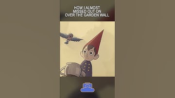 How I Almost Missed Out on Over the Garden Wall