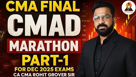 CMA FINAL P17 CMAD | MARATHON PART 1 | FOR DEC 25 | CA CMA ROHIT GROVER SIR | 100% ENGLISH