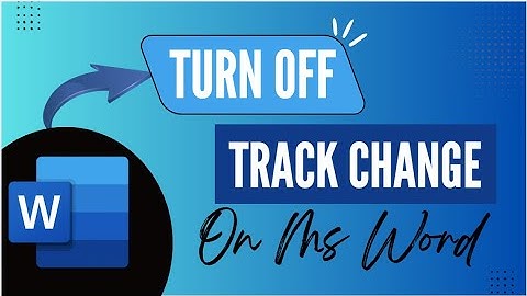 Turn Off Track Changes in Microsoft Word - Here
