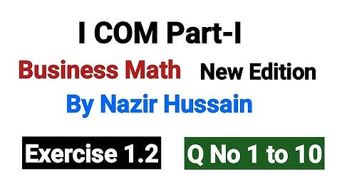 Exercise 1.2 Q No1 to 10 | I COM Part-I Business Math By Nazir Hussain |