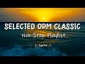 Selected OPM Classic (Lyrics) Non-Stop Playlist
