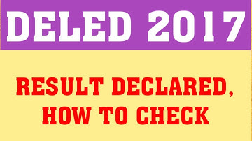 DELED 2017 2ND SEM RESULT DECLARED | HOW TO CHECK DELED 2017 2ND SEM RESULT