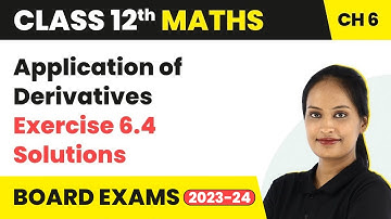 Application of Derivatives - Exercise 6.4 (Q1 - Q9) Solutions | Class 12 Maths Chapter 6