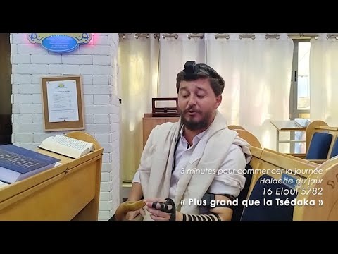 3MN DE TORAH POUR COMMENCER LA JOURNÉE - PLUS GRAND QUE LA TSEDAKA