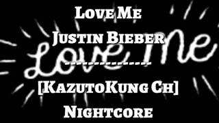 Nightcore - Justin Bieber - Love Me