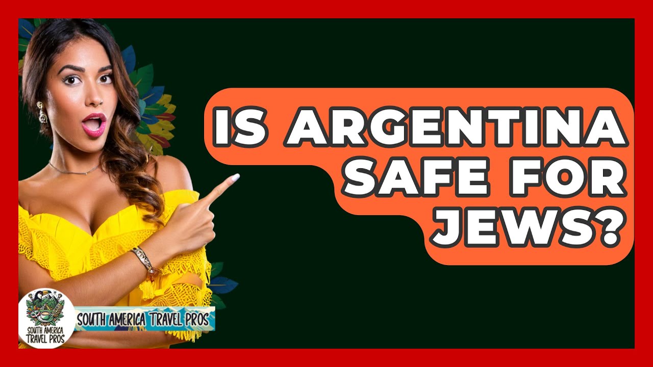 Is Argentina Safe For Jews? - South America Travel Pros