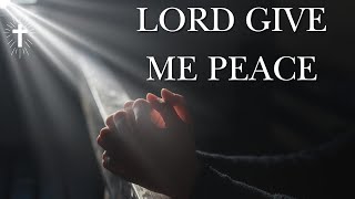 PRAYER LINE GLOBAL: LORD GIVE ME PEACE