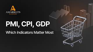 PMI, CPI & GDP – Which Economic Indicators Matter Most | AMarkets
