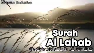 111. Surah Al-Masad (Flame) ~ Sheikh Abdullah Al Khalaf - Quran Recitation