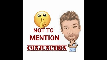 Not to Mention - Conjunctions (41) English Tutor Nick P